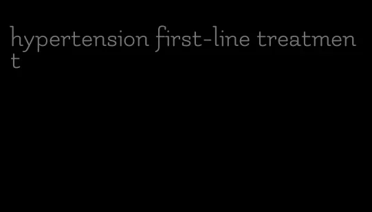 hypertension first-line treatment