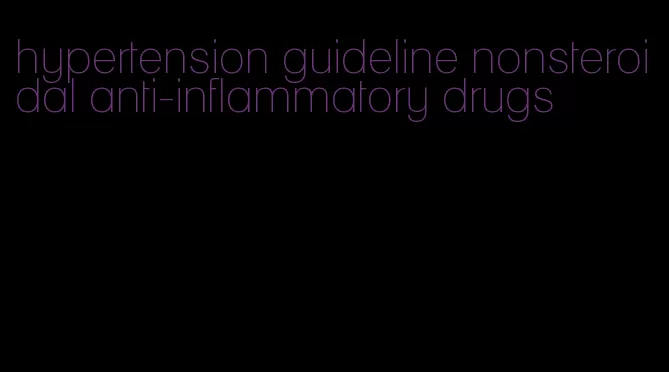 hypertension guideline nonsteroidal anti-inflammatory drugs