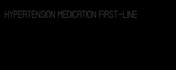 hypertension medication first-line
