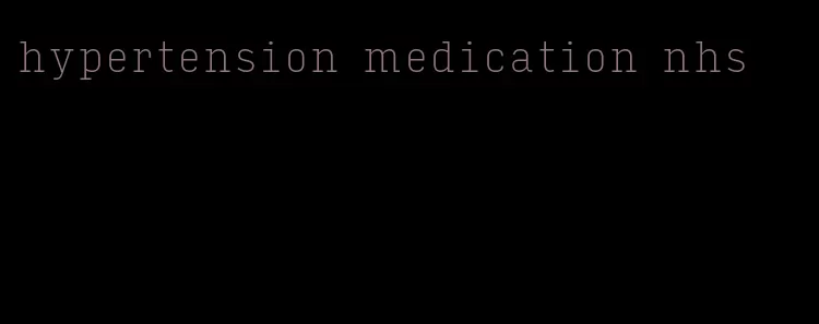 hypertension medication nhs