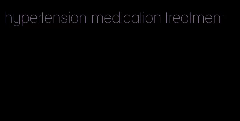 hypertension medication treatment