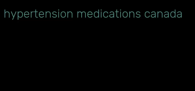 hypertension medications canada