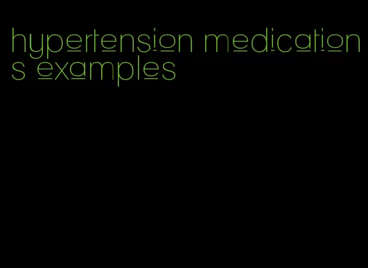 hypertension medications examples