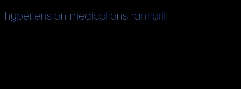 hypertension medications ramipril