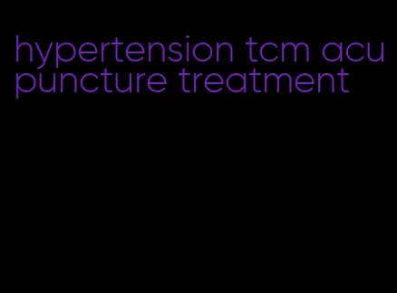 hypertension tcm acupuncture treatment