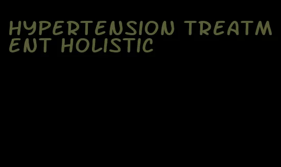 hypertension treatment holistic