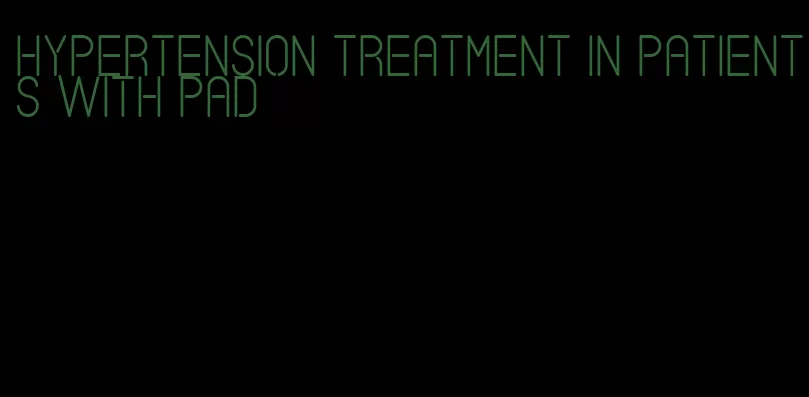 hypertension treatment in patients with pad