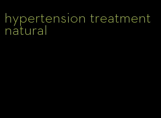 hypertension treatment natural