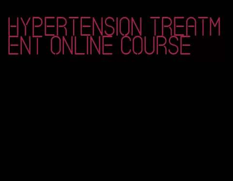 hypertension treatment online course