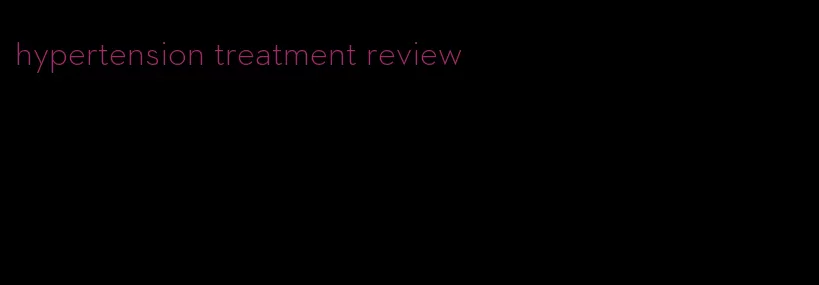 hypertension treatment review