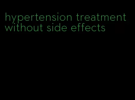 hypertension treatment without side effects