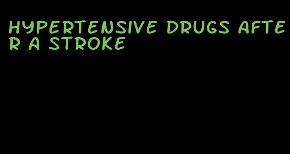 hypertensive drugs after a stroke