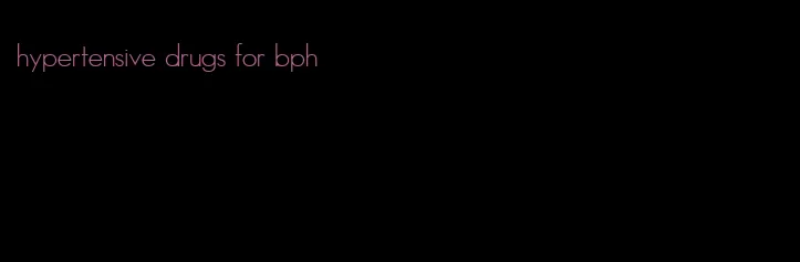 hypertensive drugs for bph