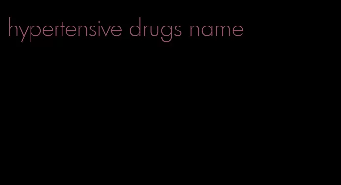 hypertensive drugs name