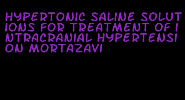 hypertonic saline solutions for treatment of intracranial hypertension mortazavi
