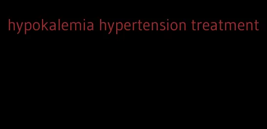 hypokalemia hypertension treatment