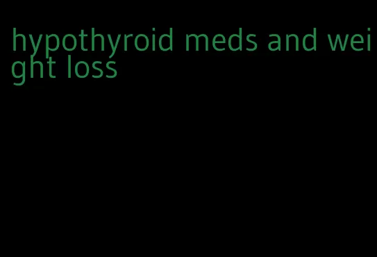 hypothyroid meds and weight loss