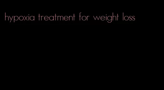 hypoxia treatment for weight loss