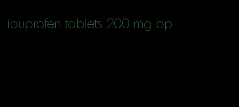 ibuprofen tablets 200 mg bp