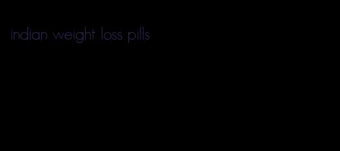 indian weight loss pills
