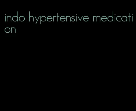 indo hypertensive medication