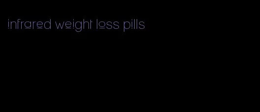 infrared weight loss pills