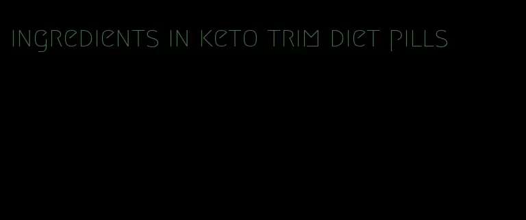 ingredients in keto trim diet pills