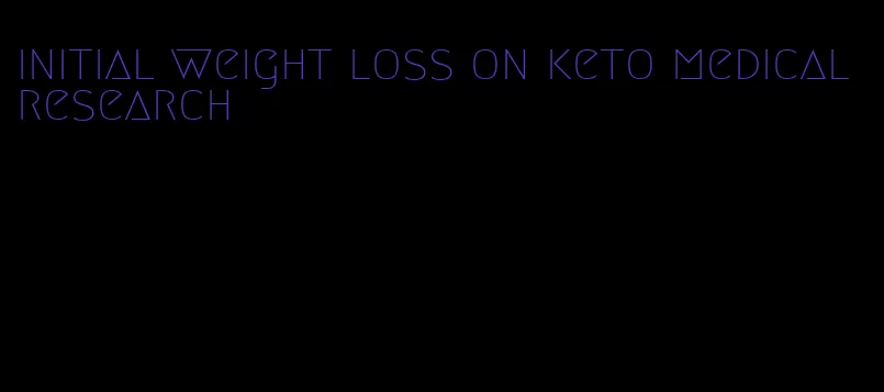 initial weight loss on keto medical research