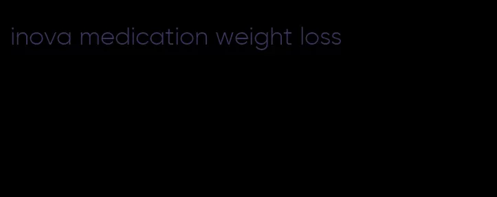 inova medication weight loss
