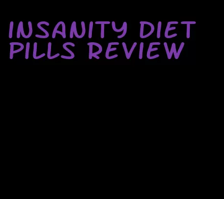 insanity diet pills review