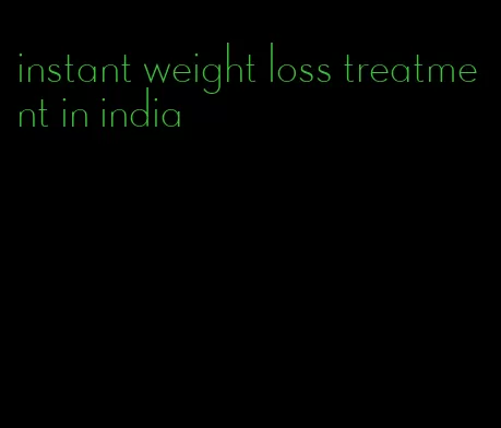 instant weight loss treatment in india
