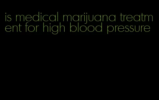 is medical marijuana treatment for high blood pressure