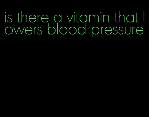 is there a vitamin that lowers blood pressure