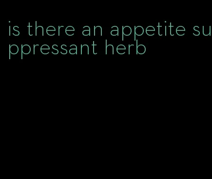 is there an appetite suppressant herb