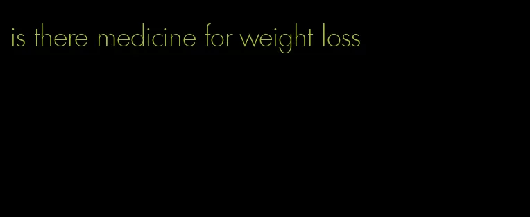 is there medicine for weight loss