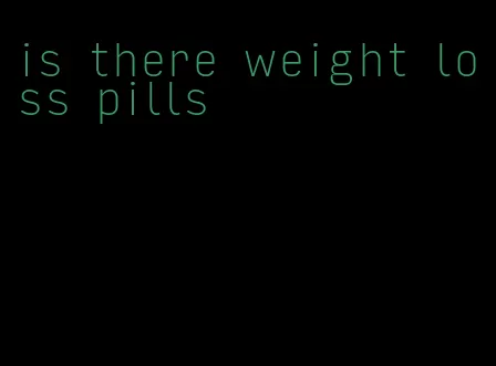 is there weight loss pills