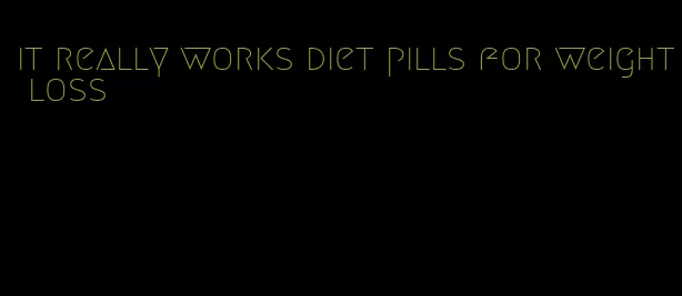 it really works diet pills for weight loss
