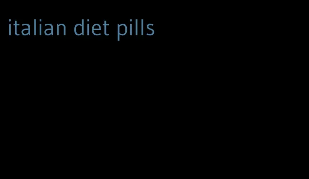 italian diet pills