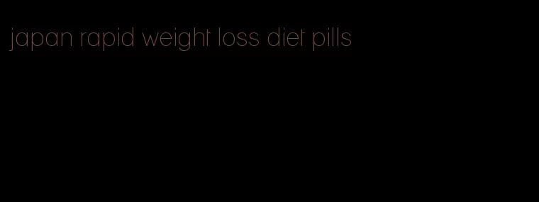 japan rapid weight loss diet pills