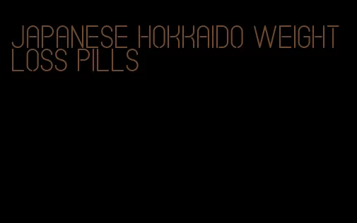 japanese hokkaido weight loss pills