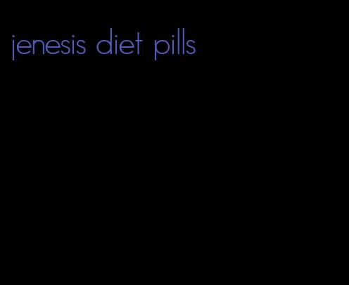 jenesis diet pills