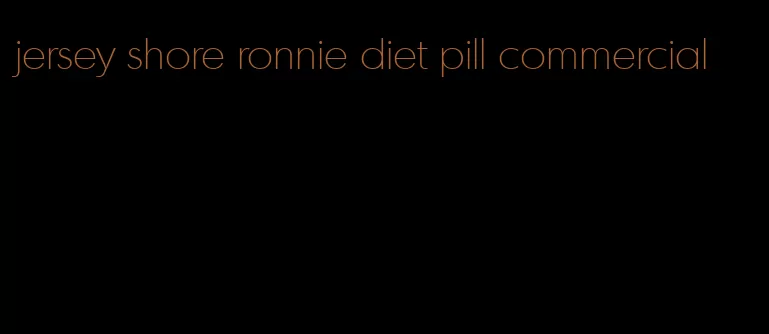 jersey shore ronnie diet pill commercial