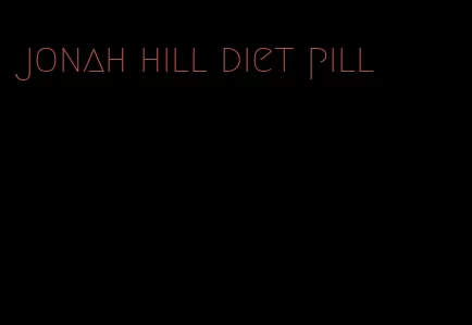 jonah hill diet pill