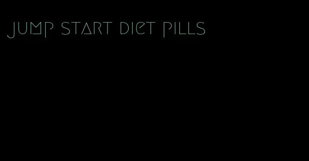 jump start diet pills