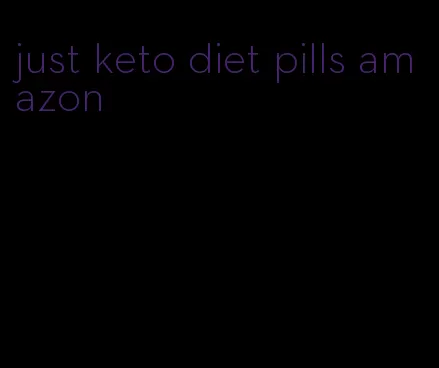 just keto diet pills amazon