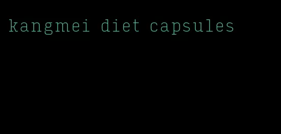 kangmei diet capsules