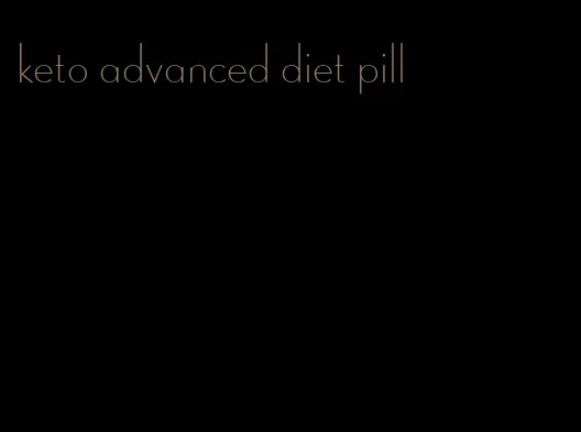 keto advanced diet pill