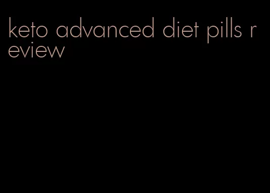 keto advanced diet pills review