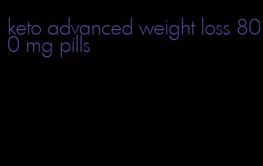 keto advanced weight loss 800 mg pills