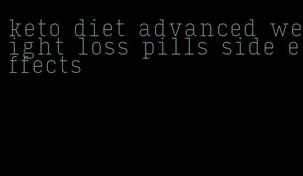 keto diet advanced weight loss pills side effects